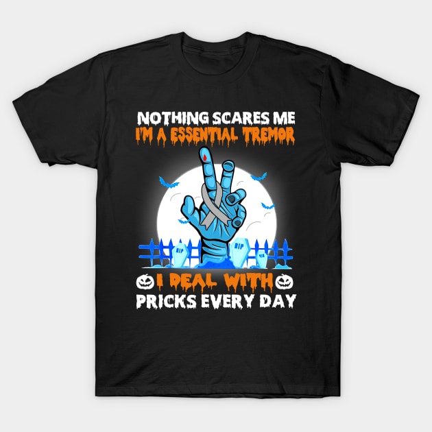 Essential Tremor Awareness Nothing Scares Me - Happy Halloween Day T-Shirt by BoongMie